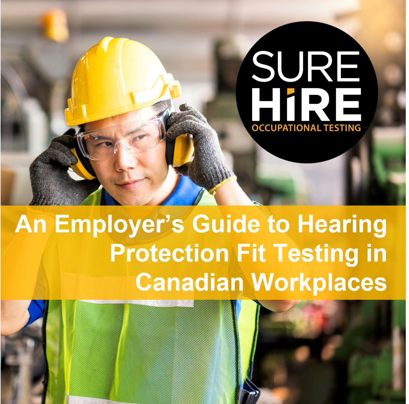 An Employer’s Guide to Hearing Protection Fit Testing in Canadian Workplaces